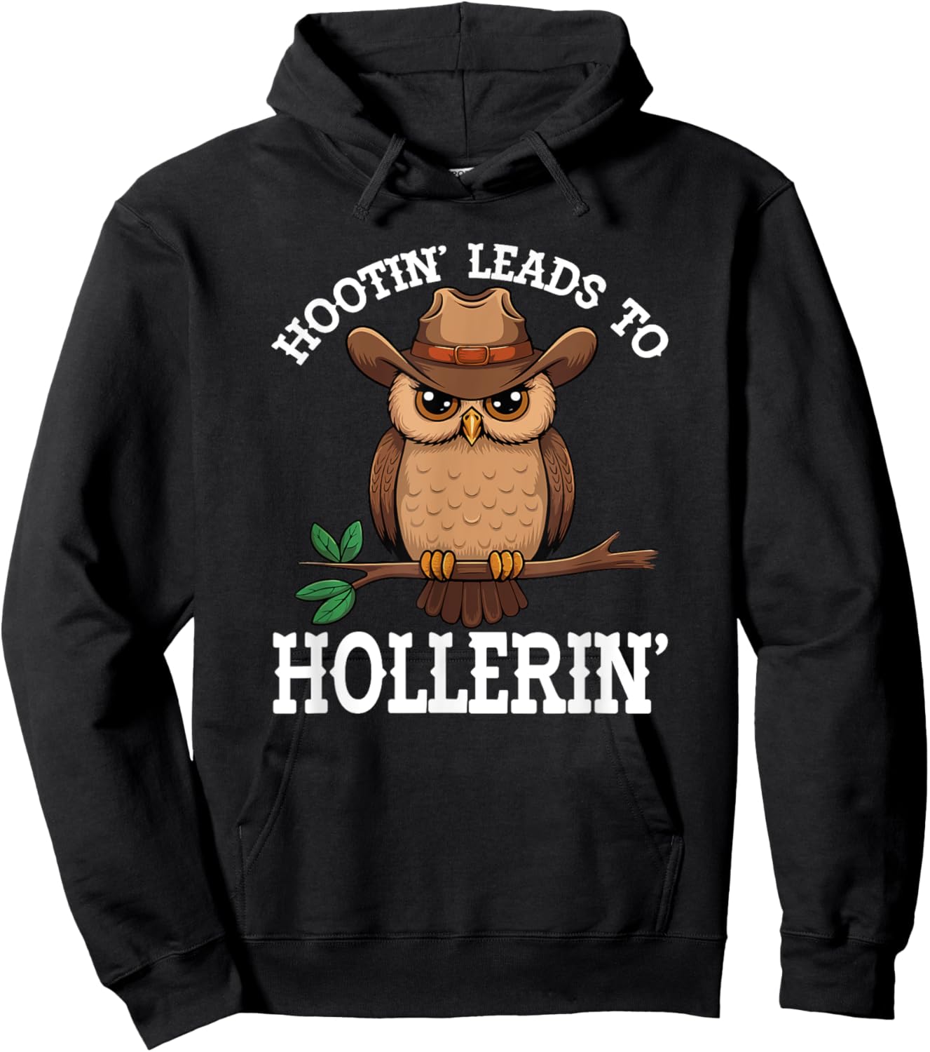 Hootin' Leads To Hollerin' Hooting Hollering Funny Owl Lover Hoodie - Hoodie | Black