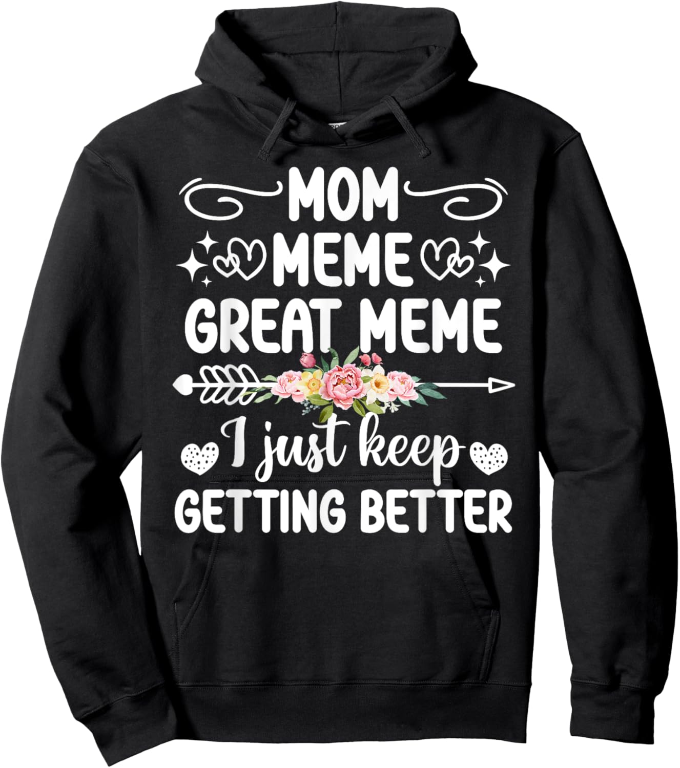 Mom Meme Great Meme Keep Getting Better Great Meme Hoodie - Hoodie | Black
