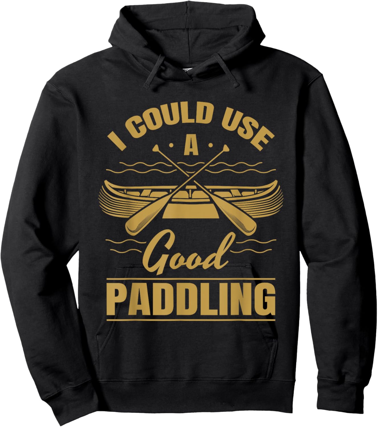 I Could Use A Good Paddling Funny Kayaking Canoeing Lovers Hoodie - Hoodie | Black