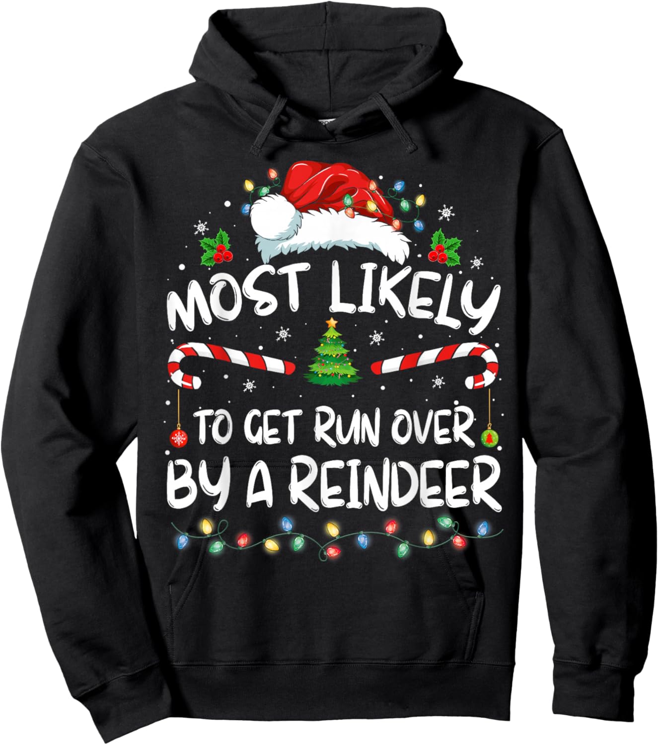 Most Likely To Get Run Over By A Reindeer Christmas Holiday Hoodie - Hoodie | Black