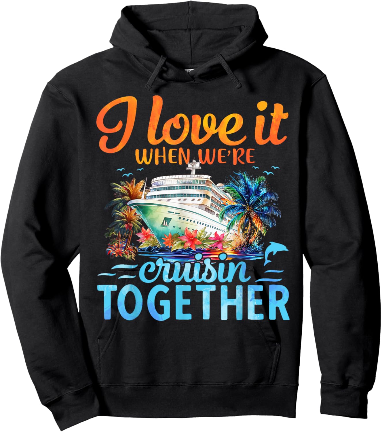 I Love It When We're Cruising Together Couple Cruise Hoodie - Hoodie | Black