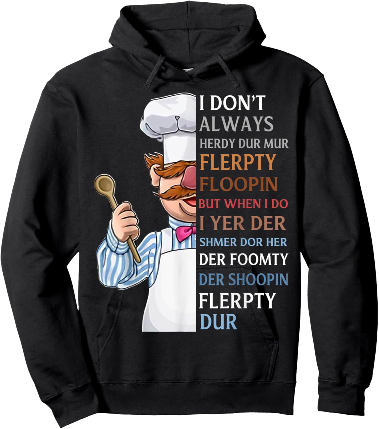 I Don t Always Herdy Dur Mur Flerpty Floopin Hoodie - Hoodie | Black