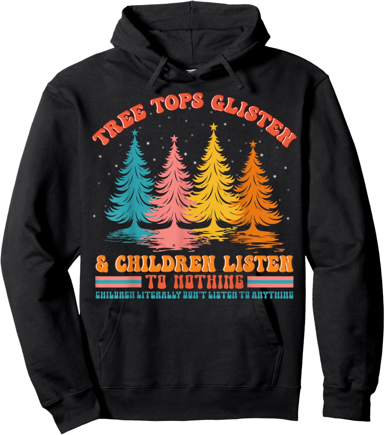 Retro Xmas Tree Tops Glisten And Children Listen To Nothing Hoodie - Hoodie | Black