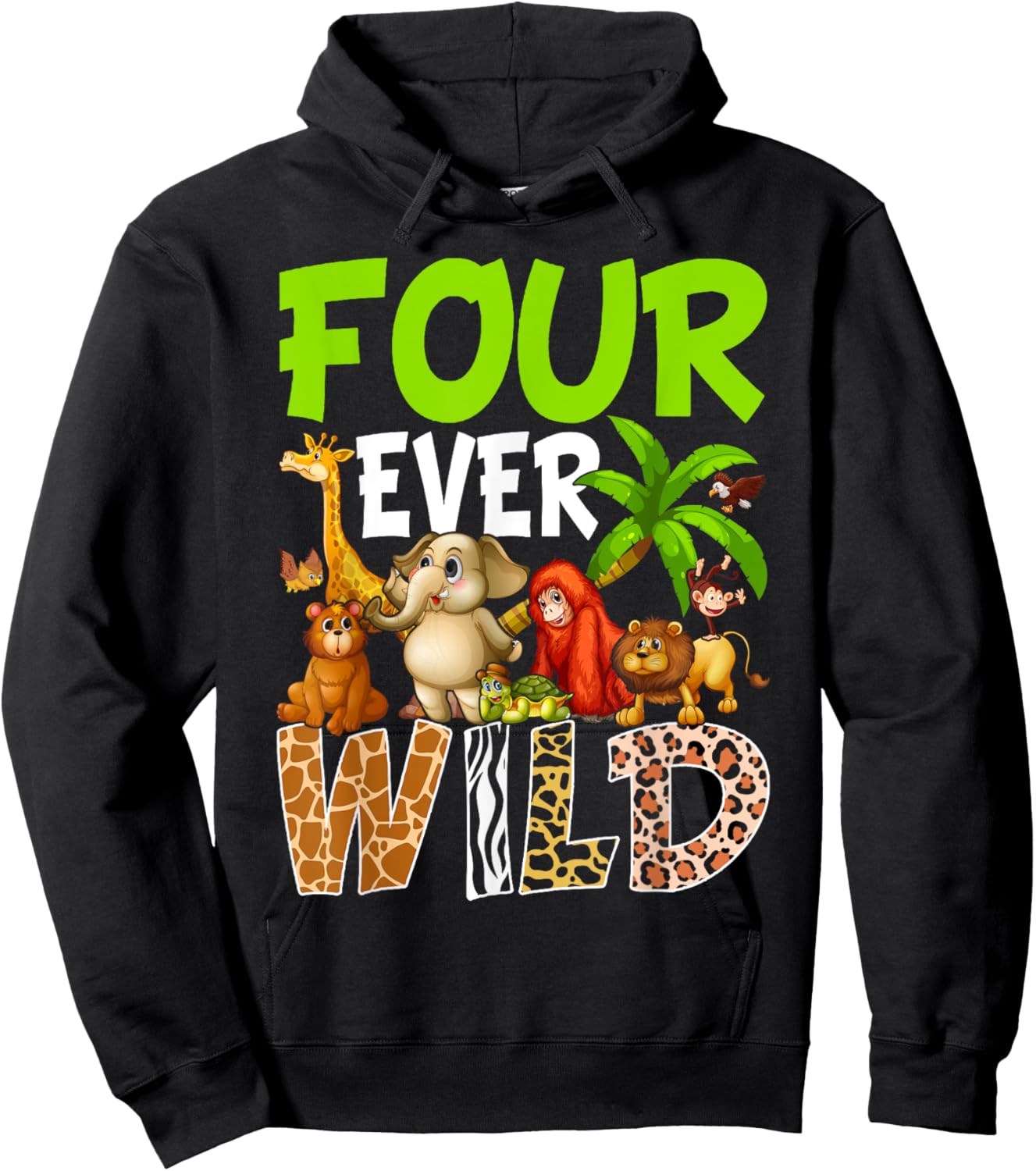 Four Ever Wild 4th Birthday Safari Jungle Animal Hoodie - Hoodie | Black