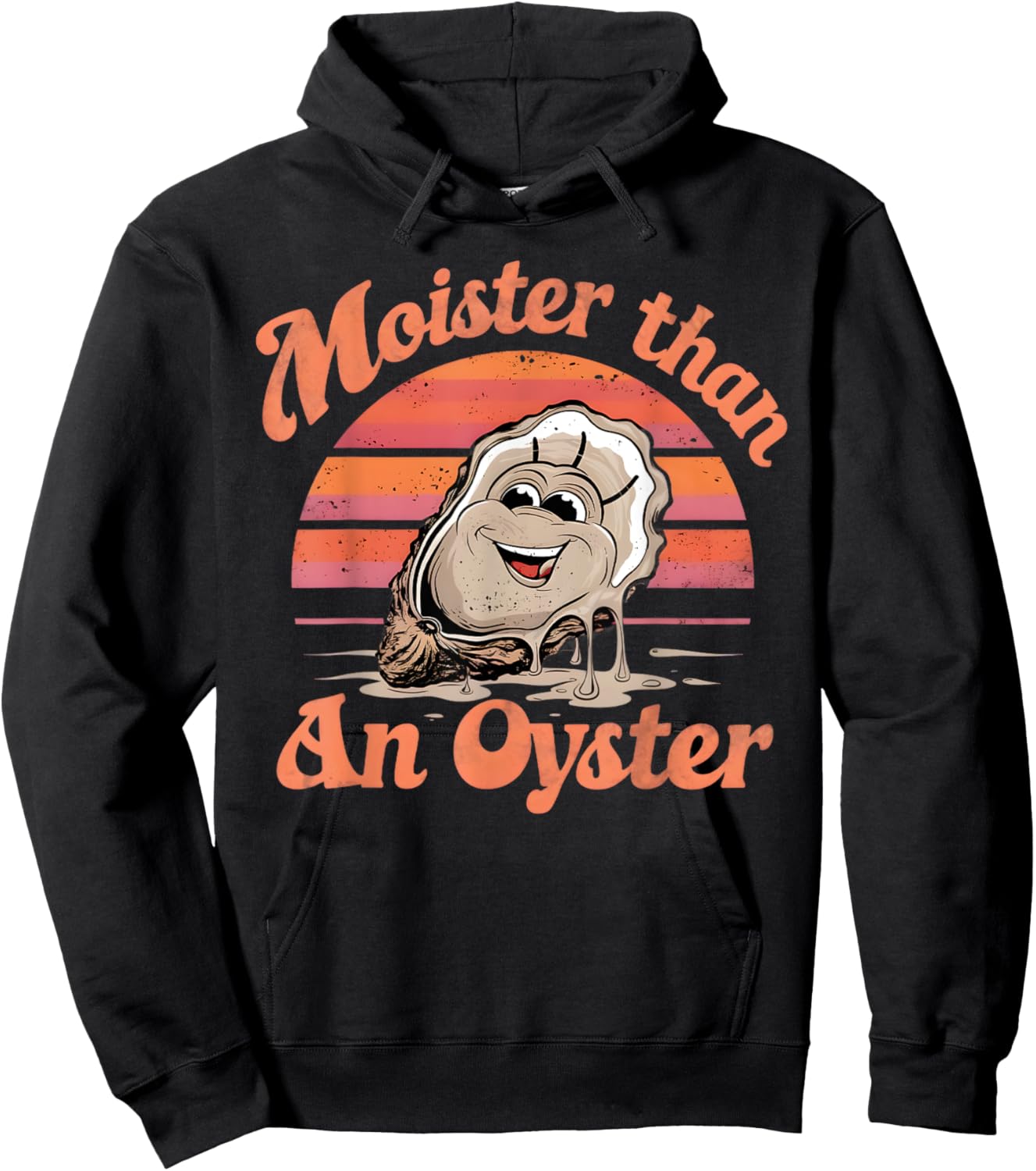 Moisture than an Oyster, Funny Shellfish Shuck Men Women Hoodie - Hoodie | Black
