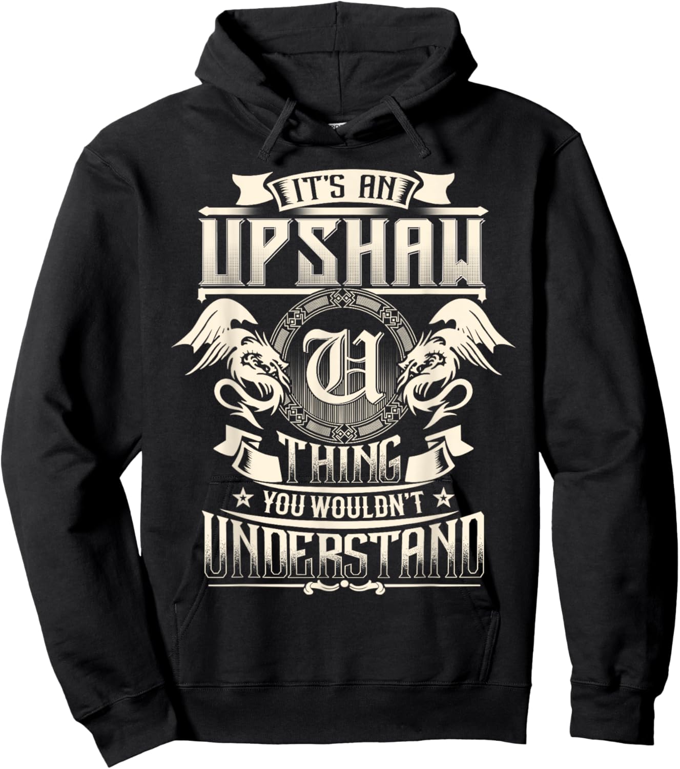 It's An UPSHAW Thing You Wouldn't Understand Family Name Hoodie - Hoodie | Black