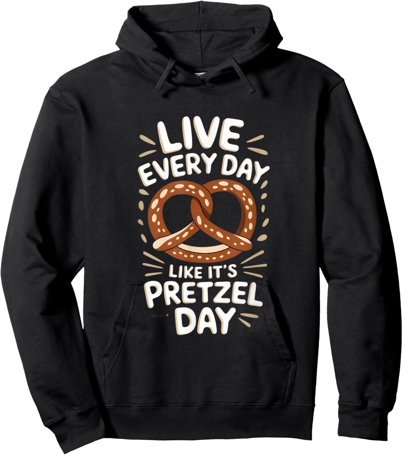 Live Every Day Like Pretzel Day Funny Pretzel Graphic Hoodie - Hoodie | Black