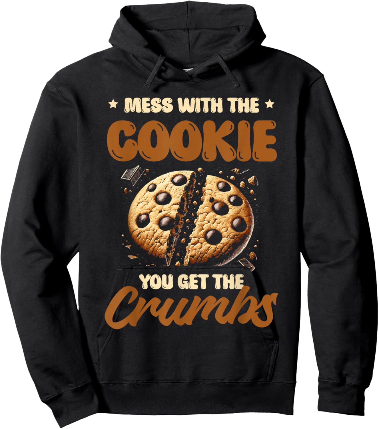 Mess With The Cookie You Get The Crumbs Cookies Baking Baker Hoodie - Hoodie | Black