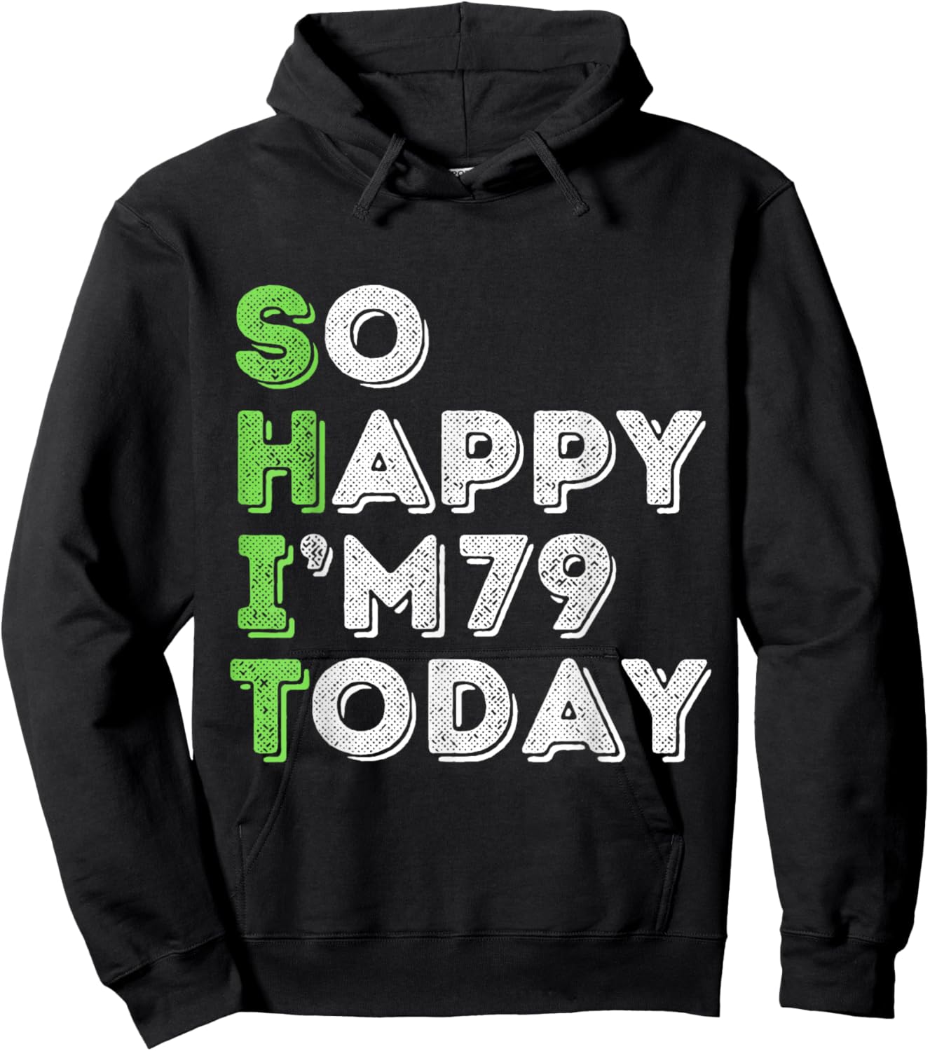 So Happy I'm 79 Today 79 Years Old birthday gifts Hoodie - Hoodie | Black