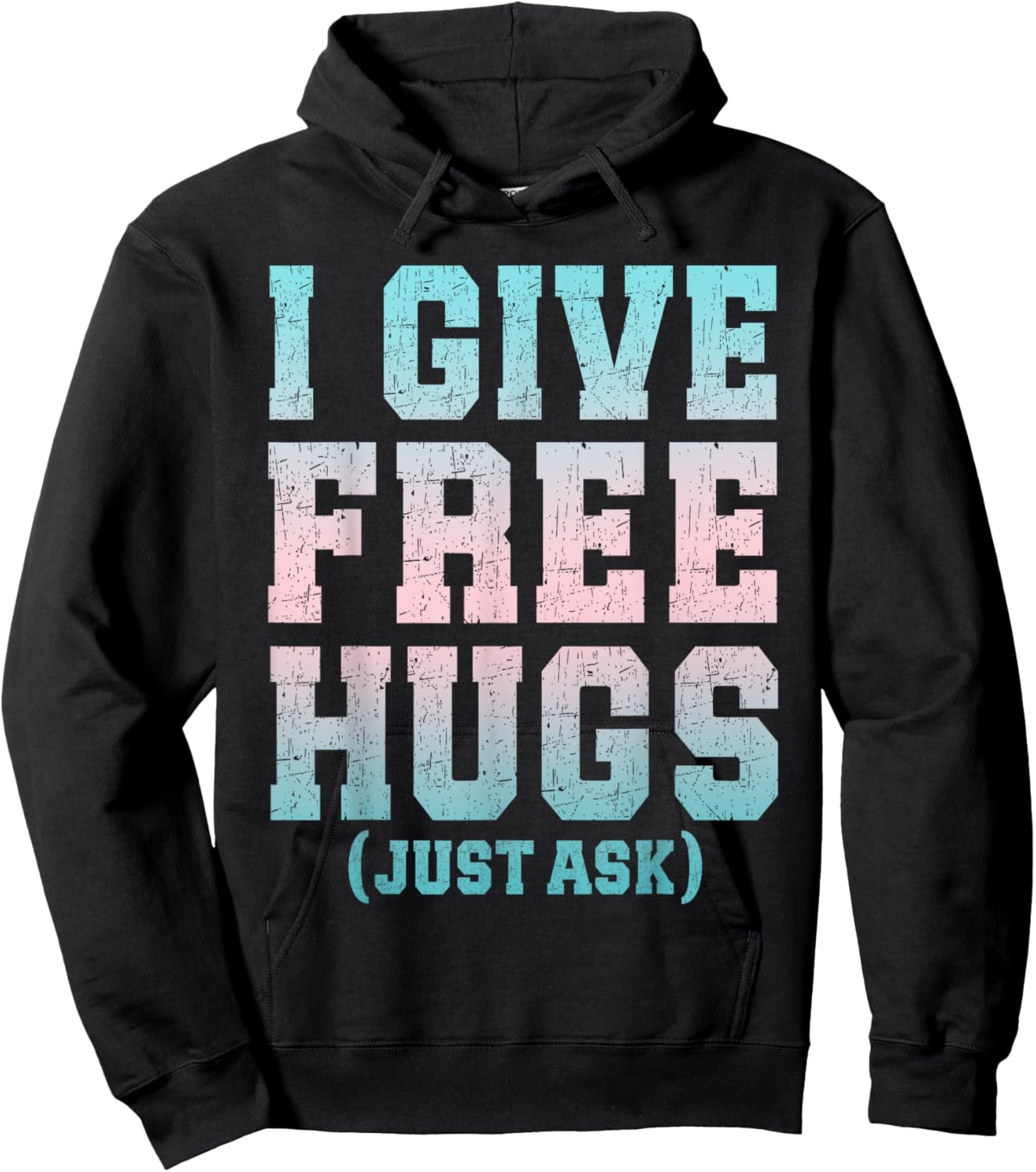 I Give Free Hugs Just Ask Funny Sarcastic Joke Saying Hoodie - Hoodie | Black
