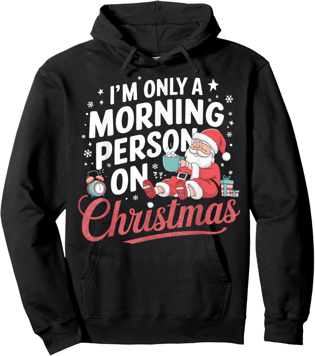 I’m Only a Morning Person on Christmas Funny Holiday Humor Hoodie - Hoodie | Black