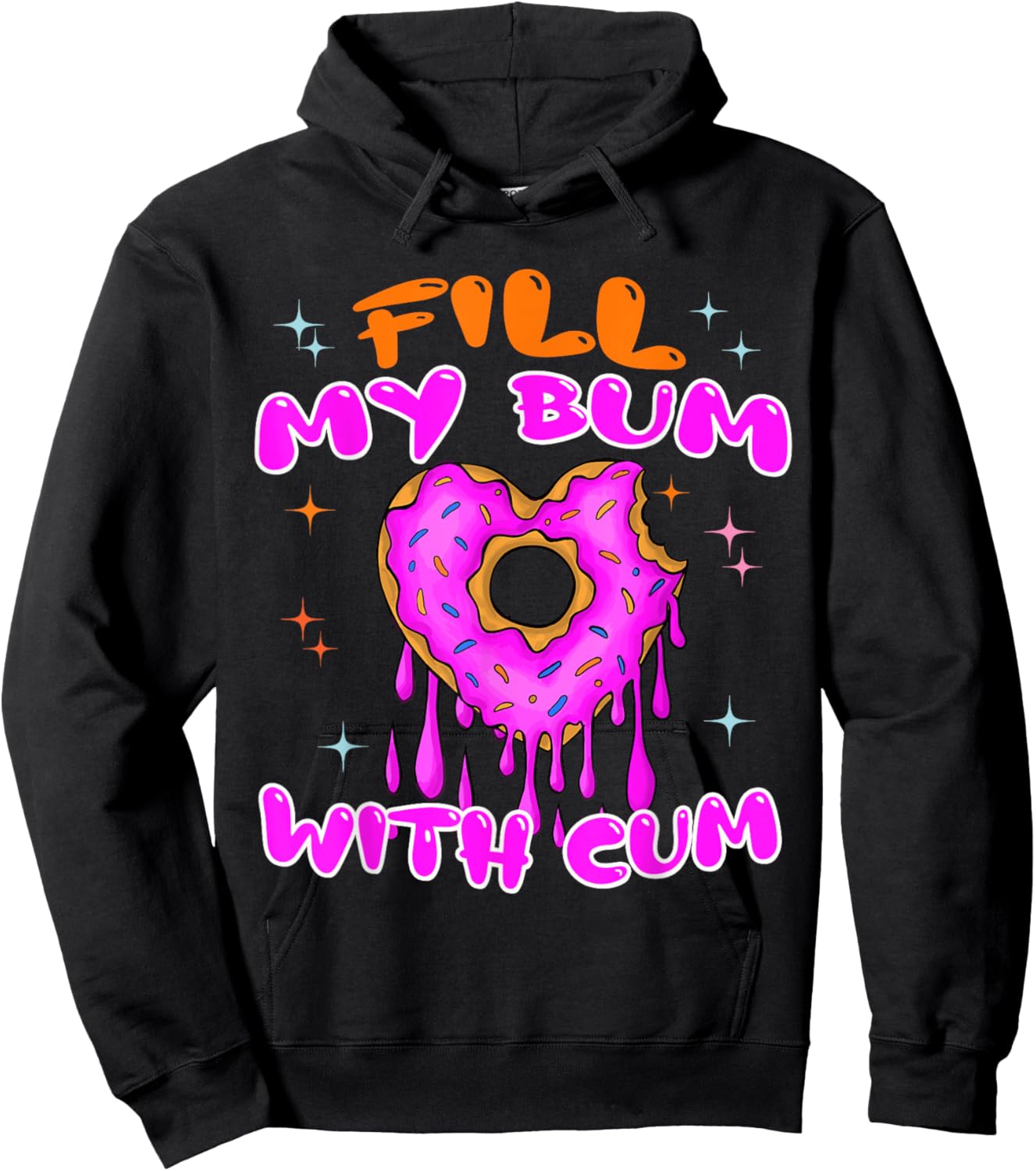 Fill My Bum With Cum Funny Donut Embarrassing Adult Humor Hoodie - Hoodie | Black