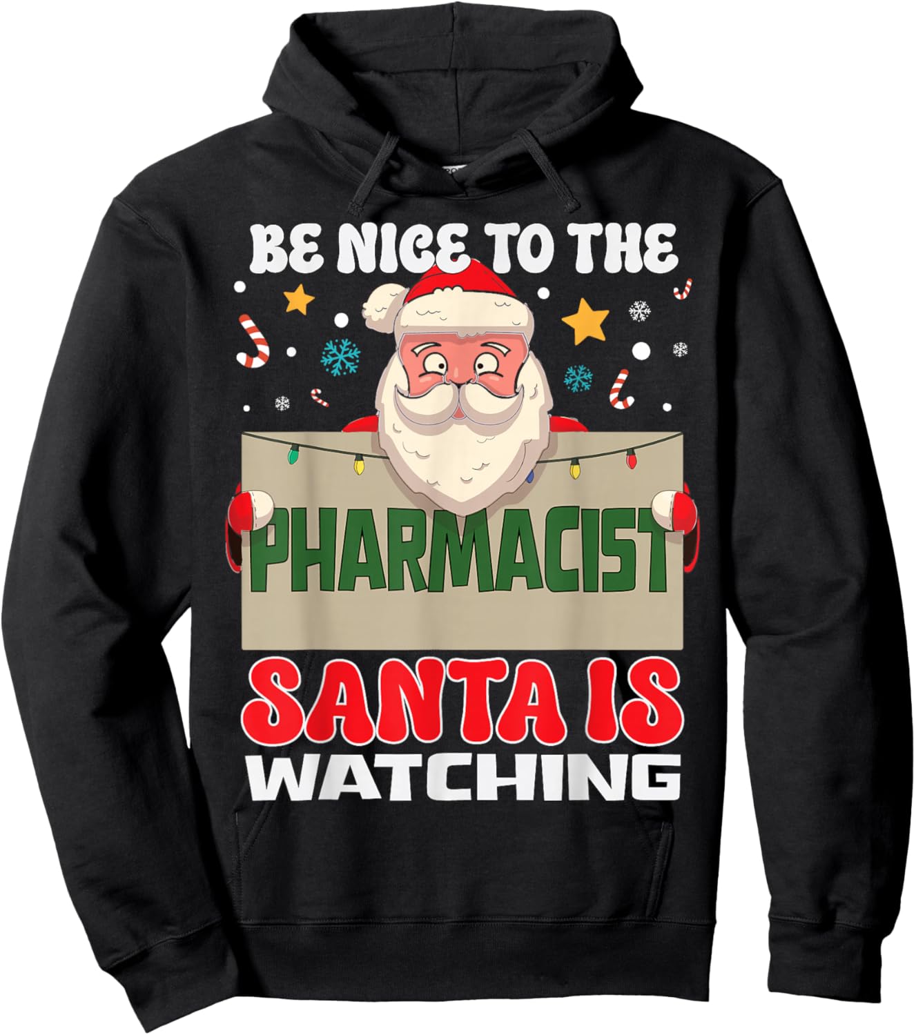 Be Nice To The Pharmacist Santa Is Watching Funny Christmas Hoodie - Hoodie | Black