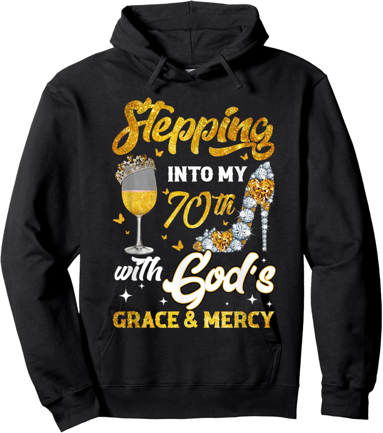 Stepping Into My 70th Birthday Like A Queen Gold Wine Glass Hoodie - Hoodie | Black