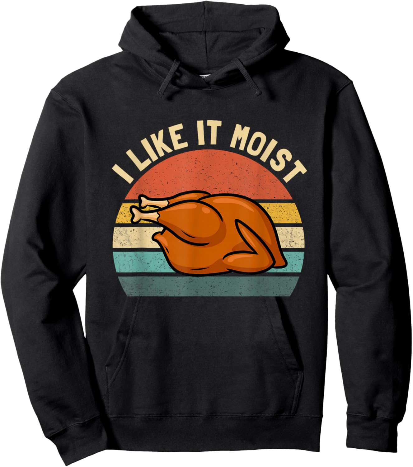 I Like it Moist Thanksgiving Costume Turkey Men Women Kids Hoodie - Hoodie | Black