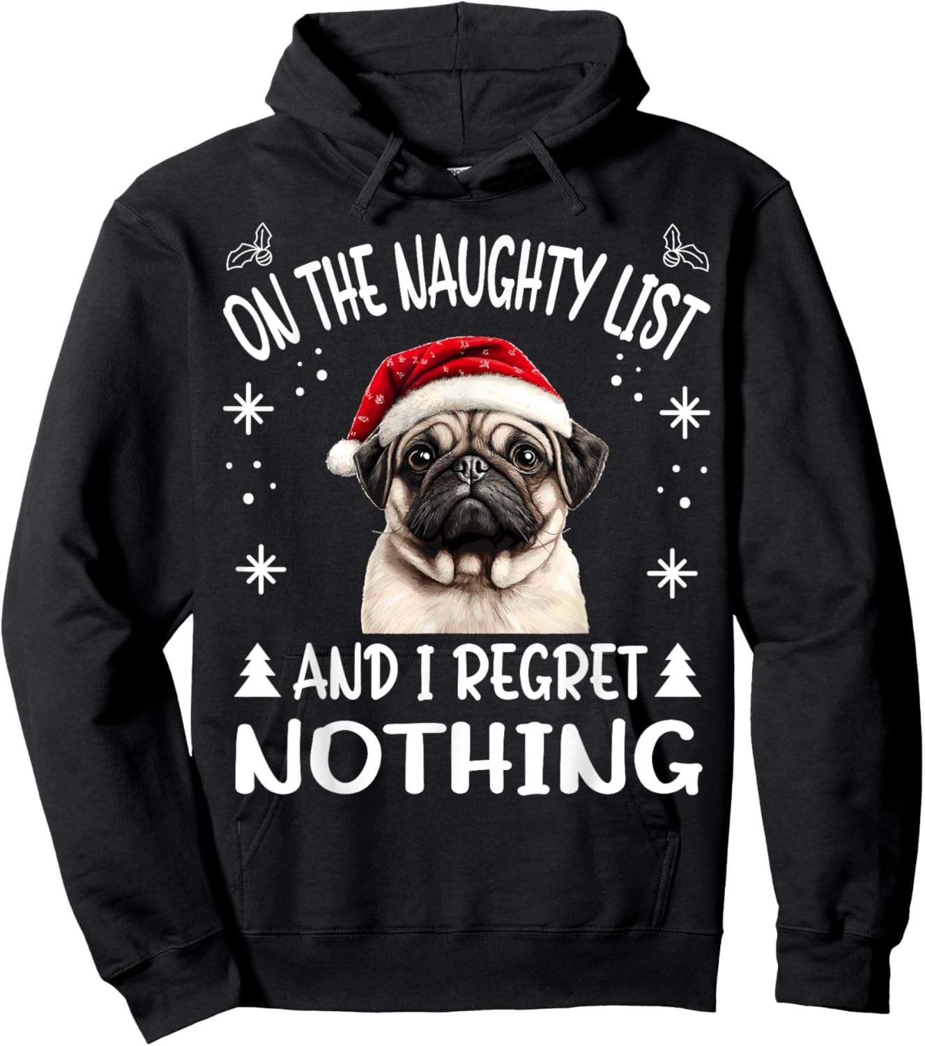 Cute PugPuggy dog Dog Christmas On The Naughty List and I Hoodie - Hoodie | Black