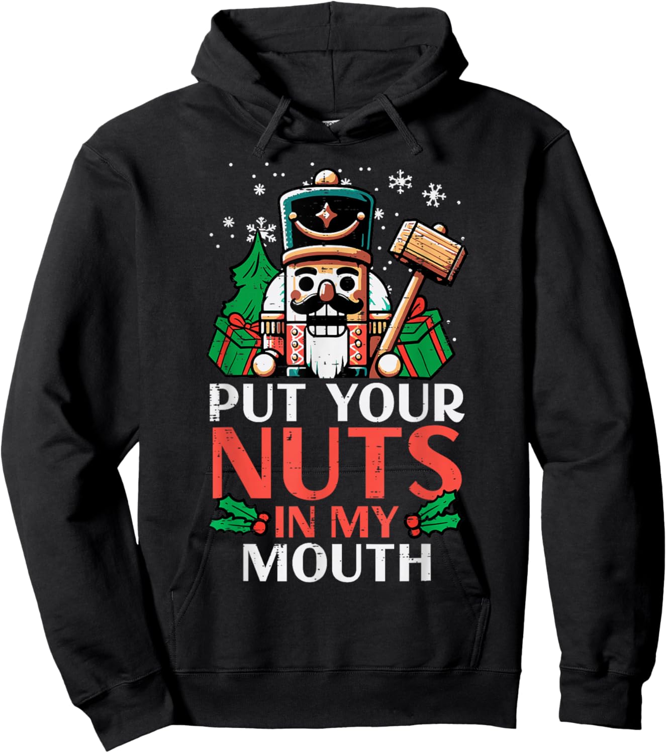 Christmas Nutcracker Put Nuts My Mouth Xmas Humor Men Women Hoodie - Hoodie | Black
