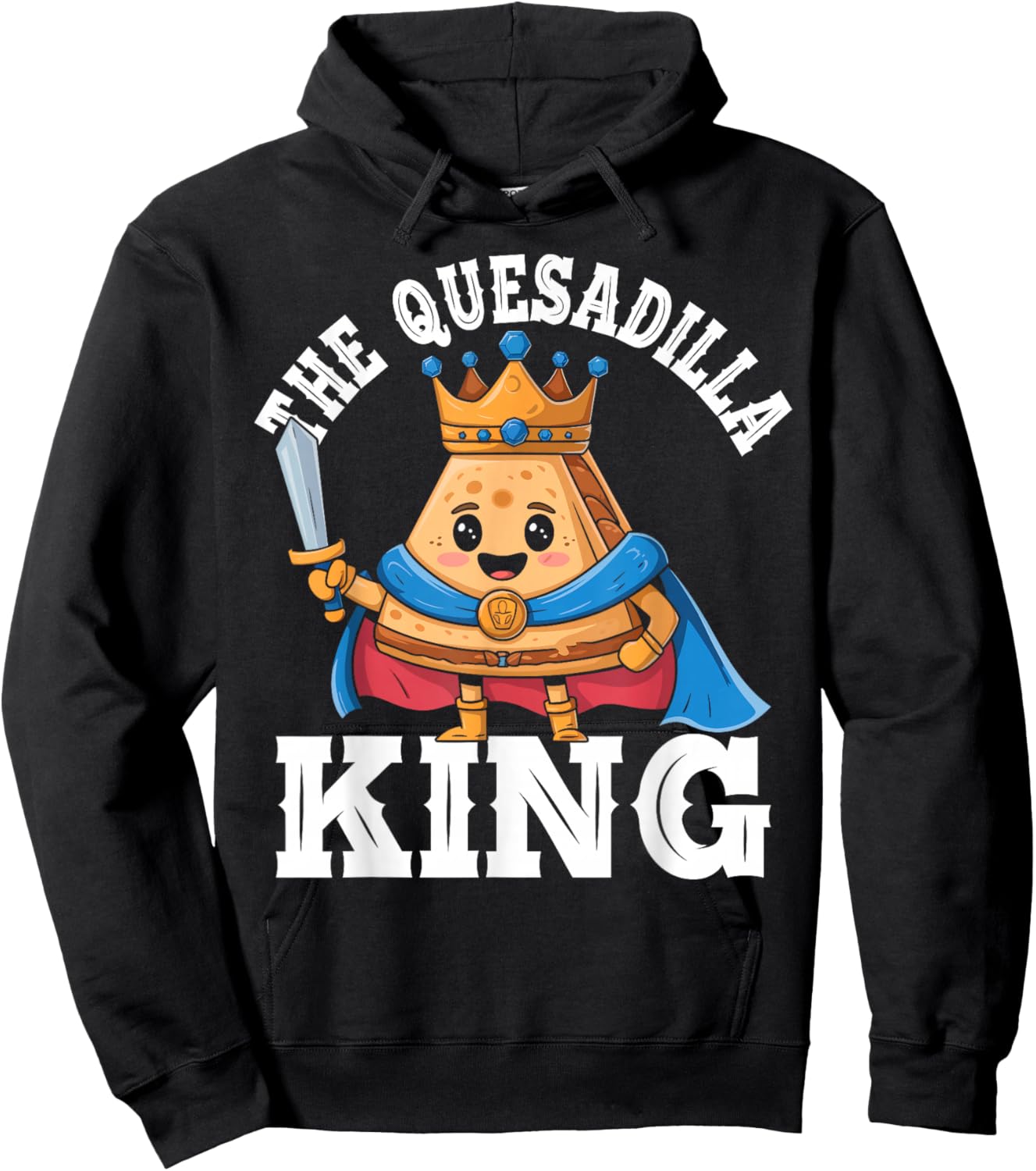 The Quesadilla King Funny Mexican Food Quesadilla Lover Hoodie - Hoodie | Black