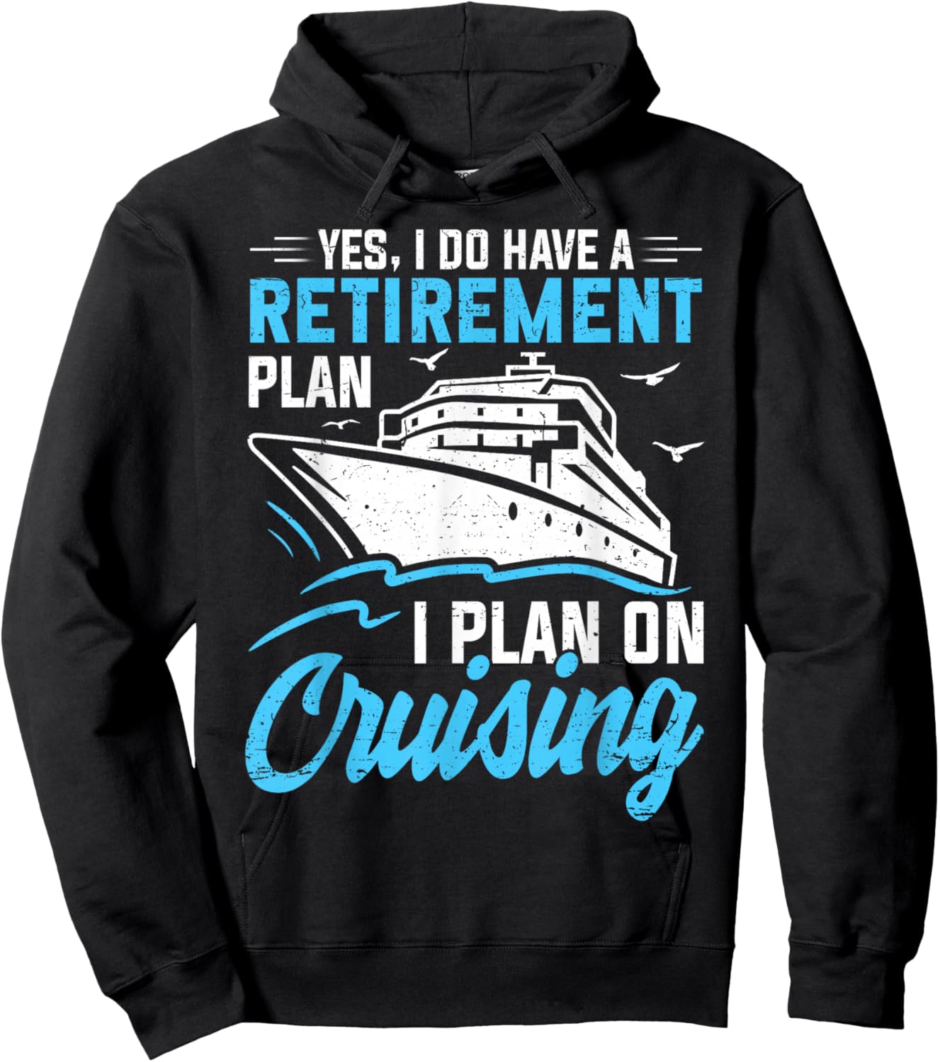 Yes I Do Have A Retirement Plan Cruising Retired Men Women Hoodie - Hoodie | Black