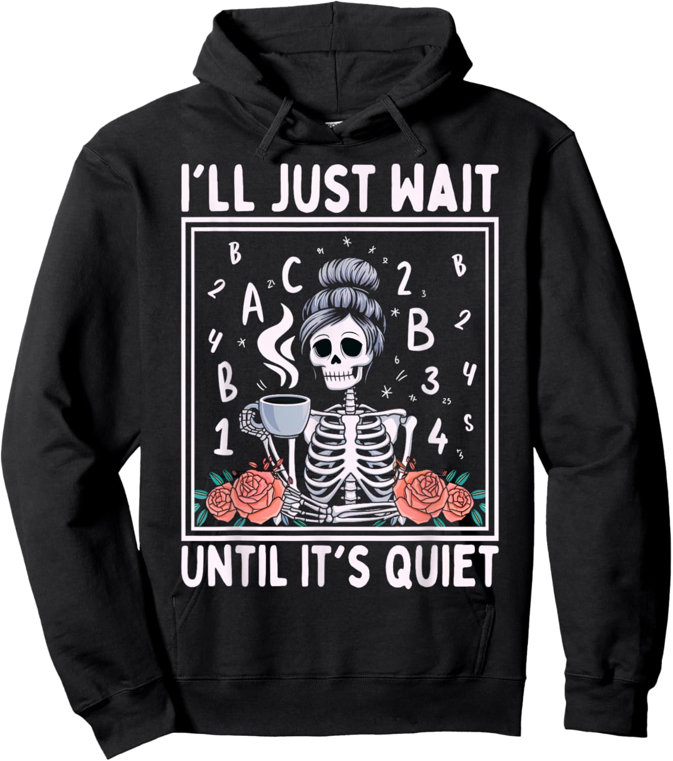 I'll Just Wait Until It's Quiet Skeleton Coffee Teacher Hoodie - Hoodie | Black