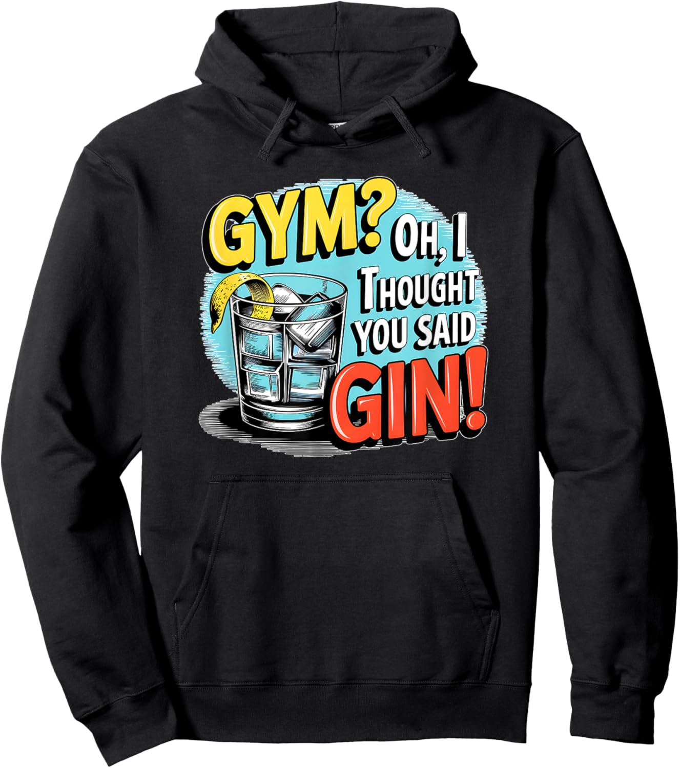 Gym? Oh, I thought you said Gin! funny sarcastic humor Hoodie - Hoodie | Black