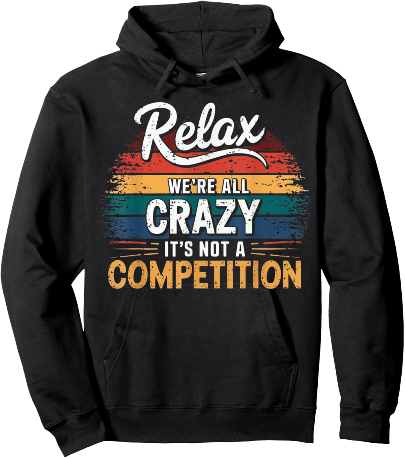 Relax We're all Crazy Here It's not a Competition Vintage Hoodie - Hoodie | Black