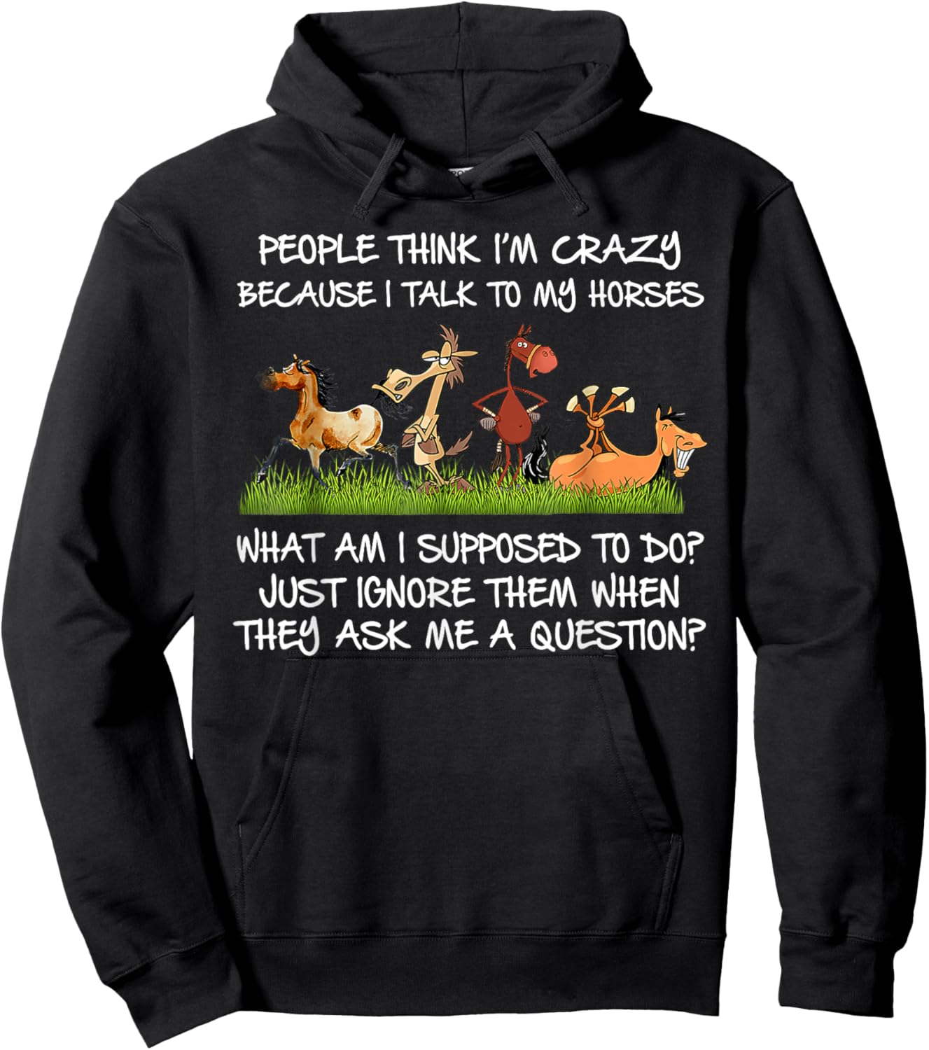 People Think I'm Crazy Because I Talk To My Horses Hoodie - Hoodie | Black