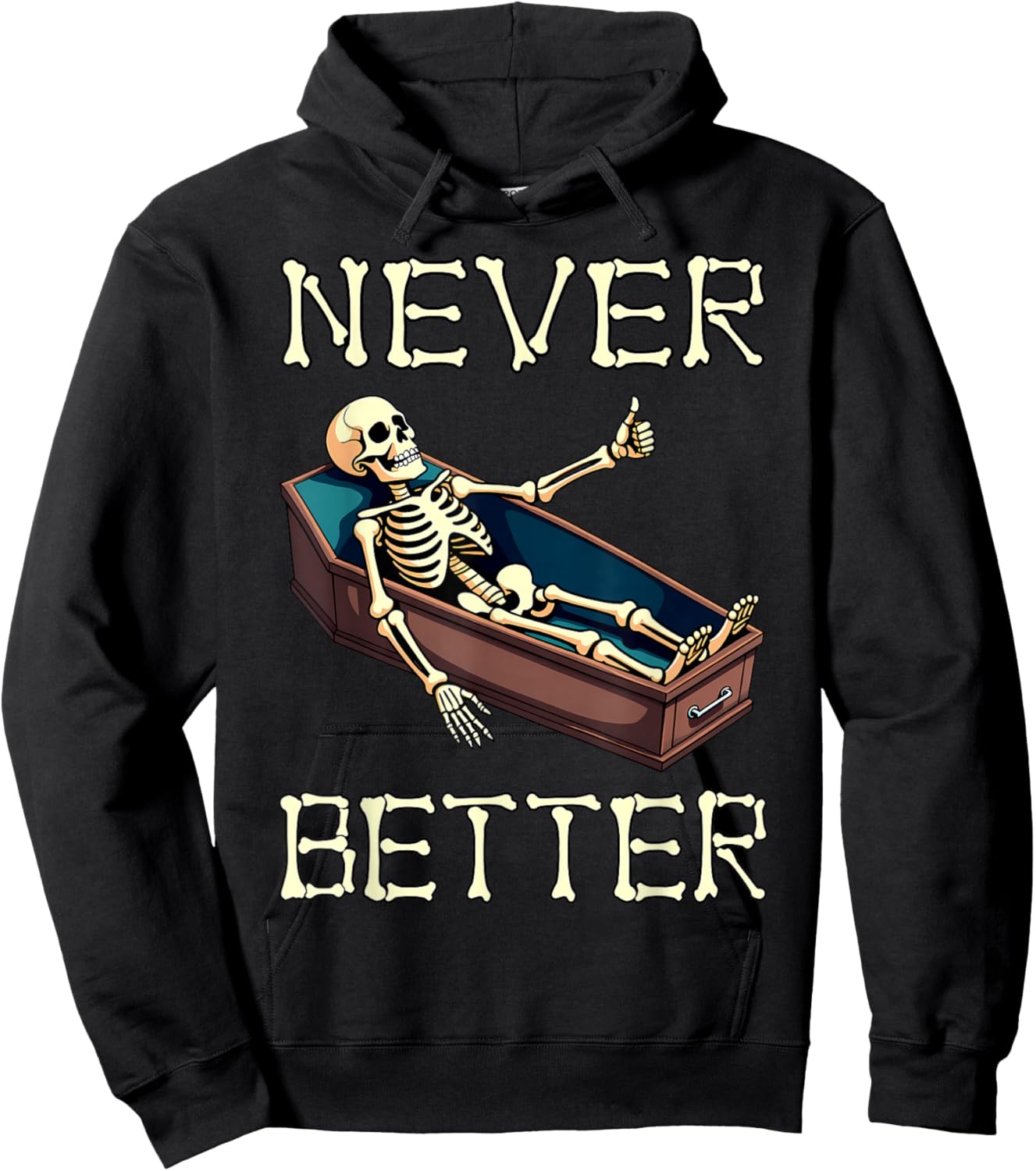 Never Better - Funny Skeleton Hilarious Halloween Costume Hoodie - Hoodie | Black