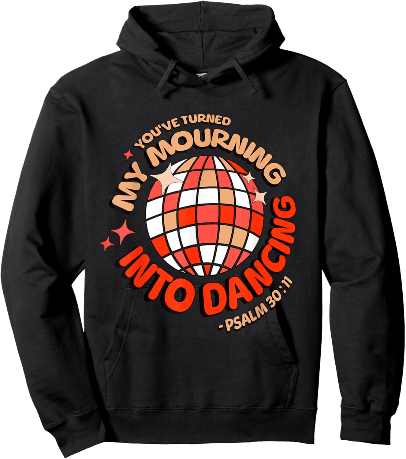 You Have Turned My Mourning Into Dancing Psalm 30:11 Hoodie - Hoodie | Black