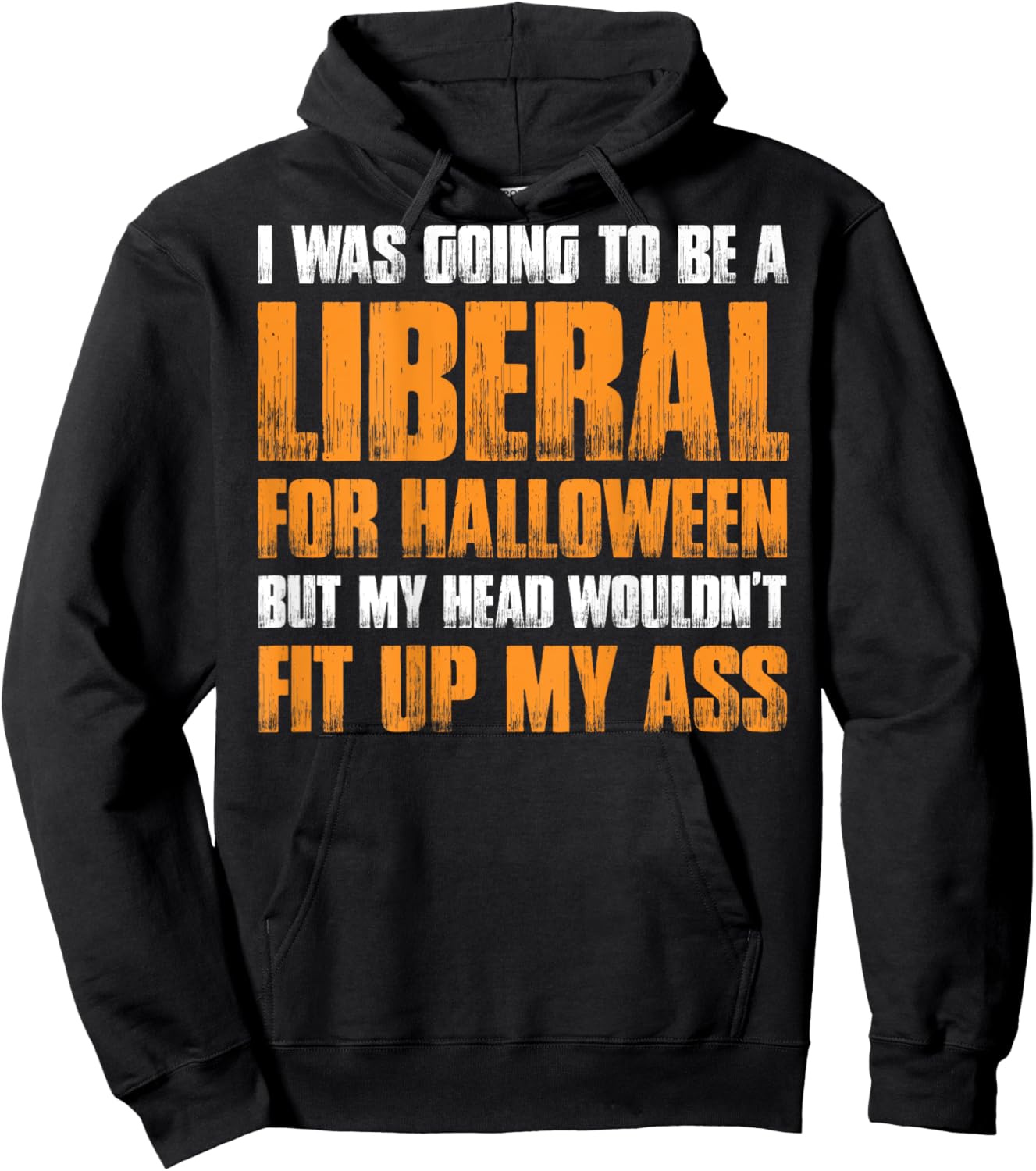 I Was Going To Be A Liberal For Halloween (on back) Hoodie - Hoodie | Black