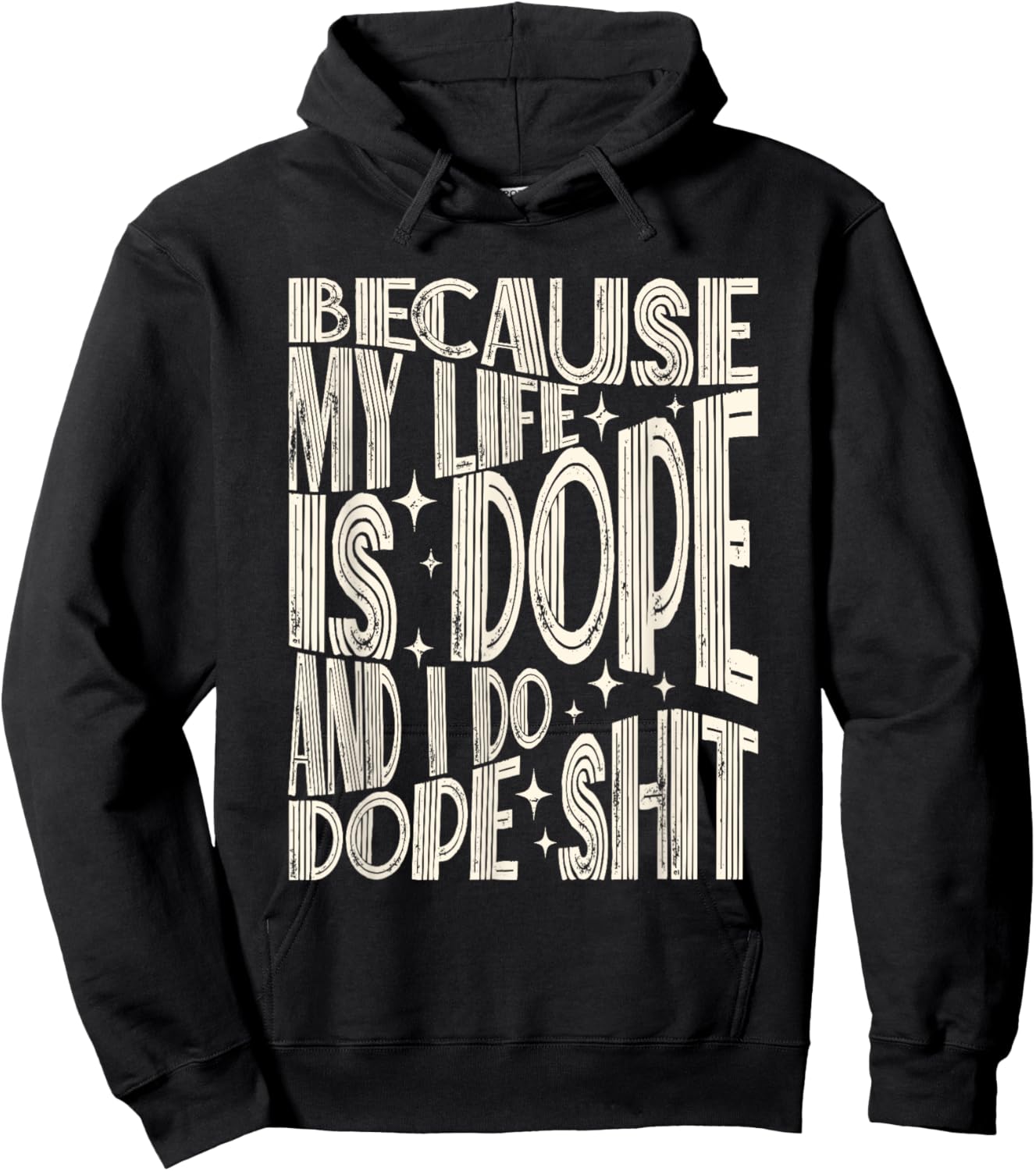 Saying Because My Life Is Dope And I Do Dope Shit Hoodie - Hoodie | Black