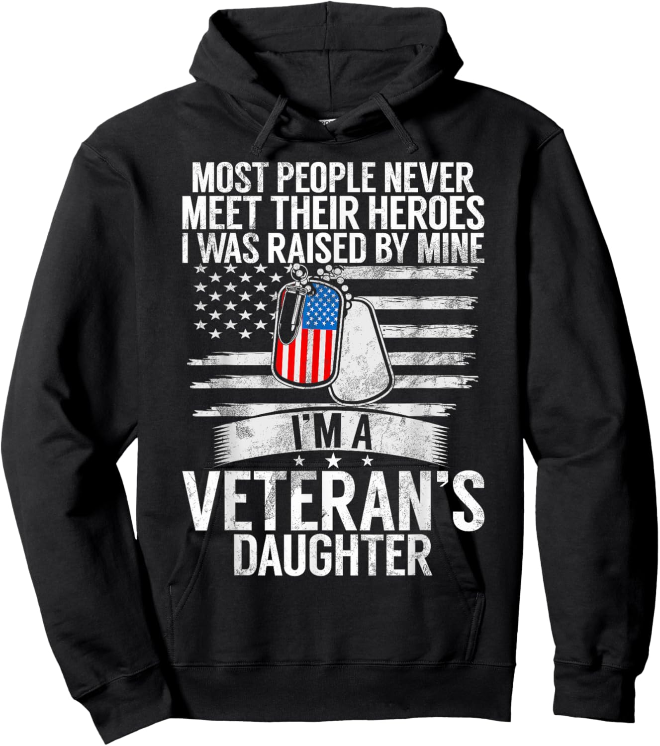 Most People Never Meet Their Heroes I'm A Veteran's Daughter Hoodie - Hoodie | Black