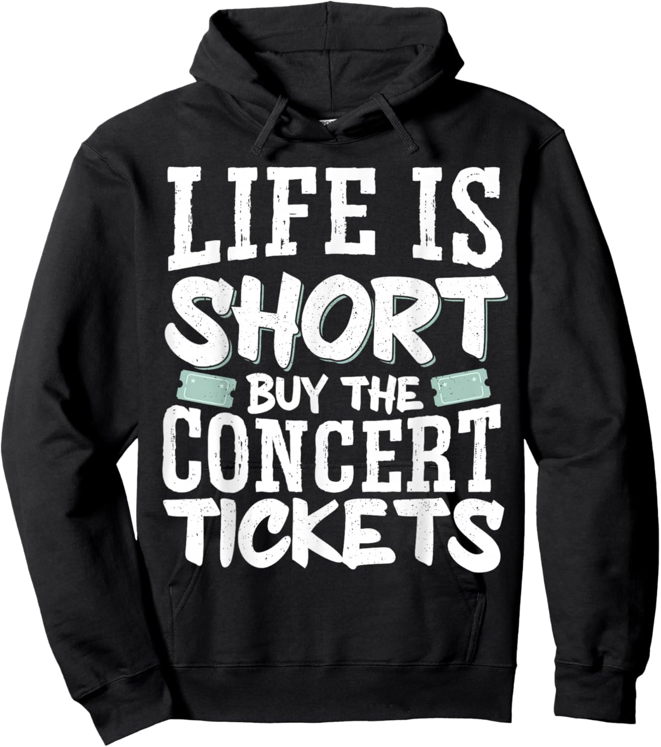 Life Is Short Buy The Concert Tickets Hoodie - Hoodie | Black
