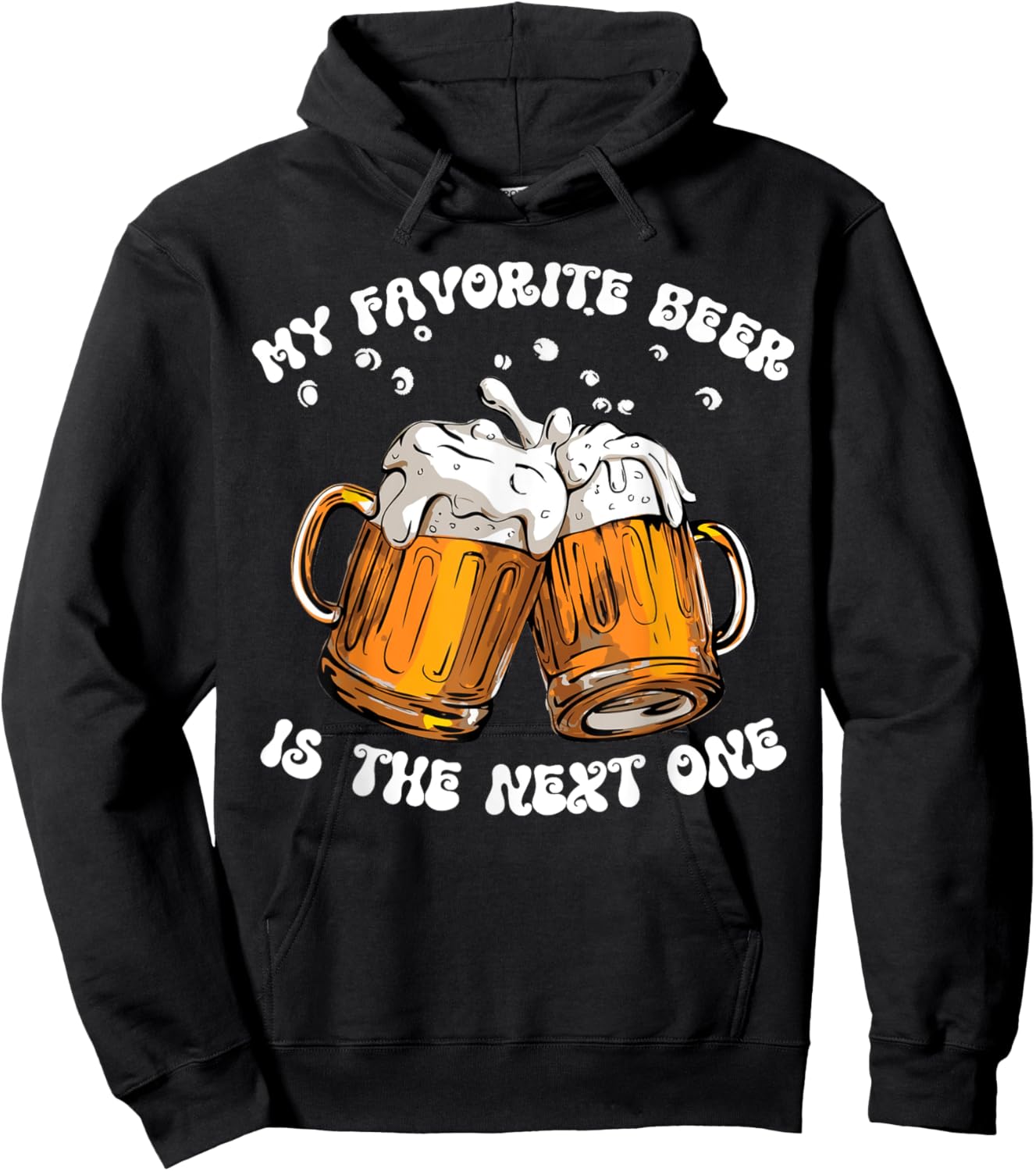 My Favorite Beer Is The Next One Funny Drinking Beer Lovers Hoodie - Hoodie | Black