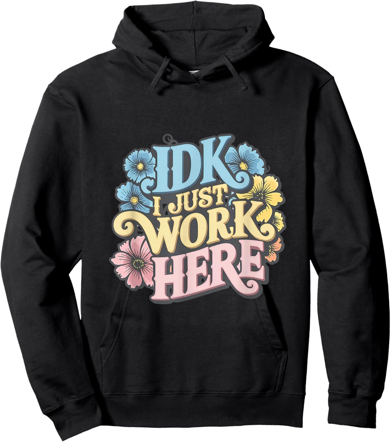 I Don't Know I Just Work Here Funny Saying Sarcastic Hoodie - Hoodie | Black