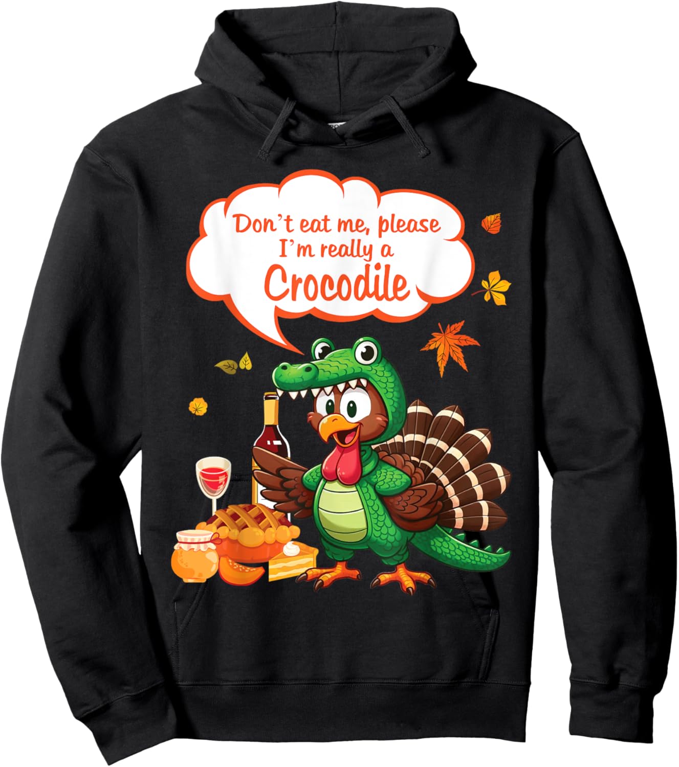 Crocodile Turkey Don't Eat Me Please I'm Really A Crocodile Hoodie - Hoodie | Black