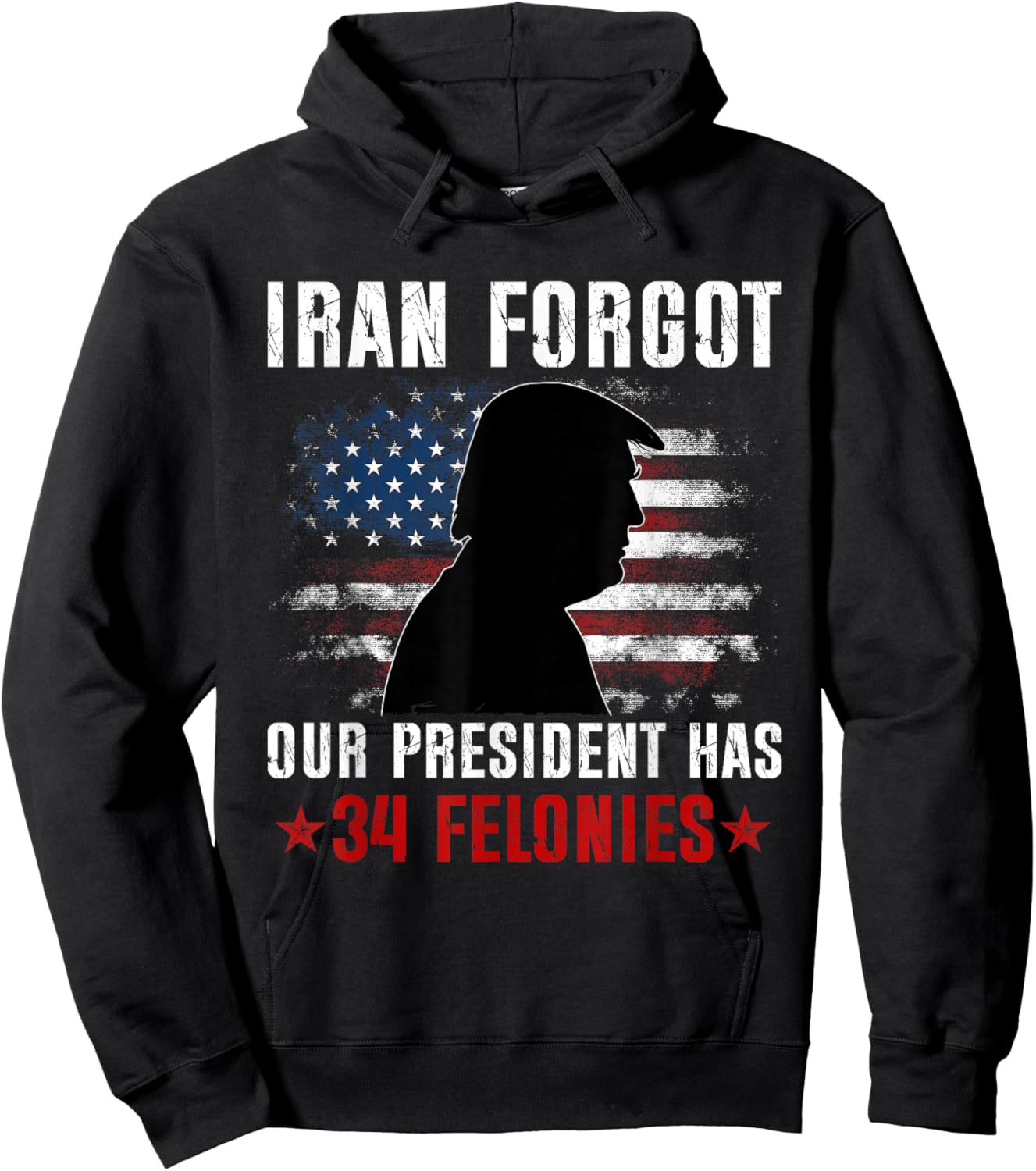 Iran Forgot Our President Has 34 Felonies Vintage US Flag T-Shirt - Hoodie | Black