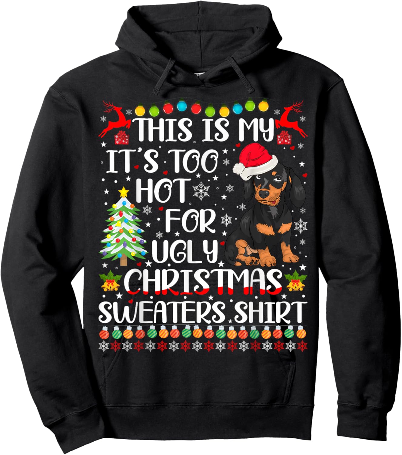 It's Too Hot For Ugly Christmas Sweaters Dachshund Dog Hoodie - Hoodie | Black