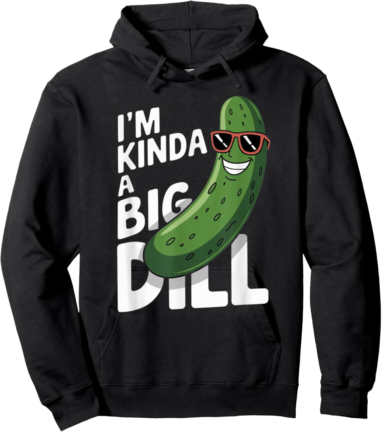 I'm Kinda A Big Dill Hoodie - Hoodie | Black