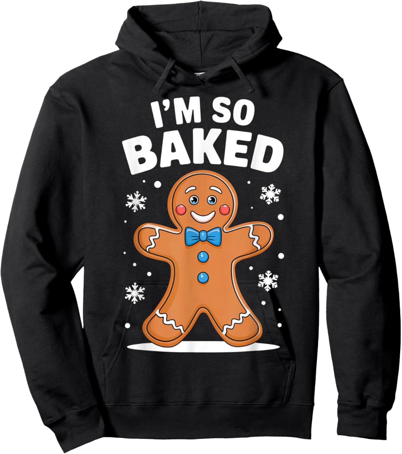 I'm So Baked Gingerbread Man Christmas Funny Cookie Xmas Hoodie - Hoodie | Black