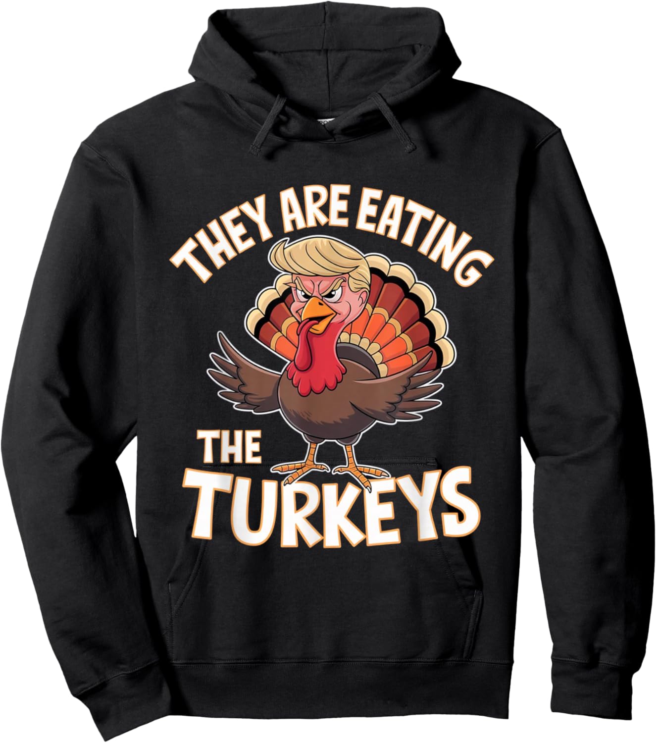 They Are Eating The Turkeys Thanksgiving Humor Hoodie - Hoodie | Black