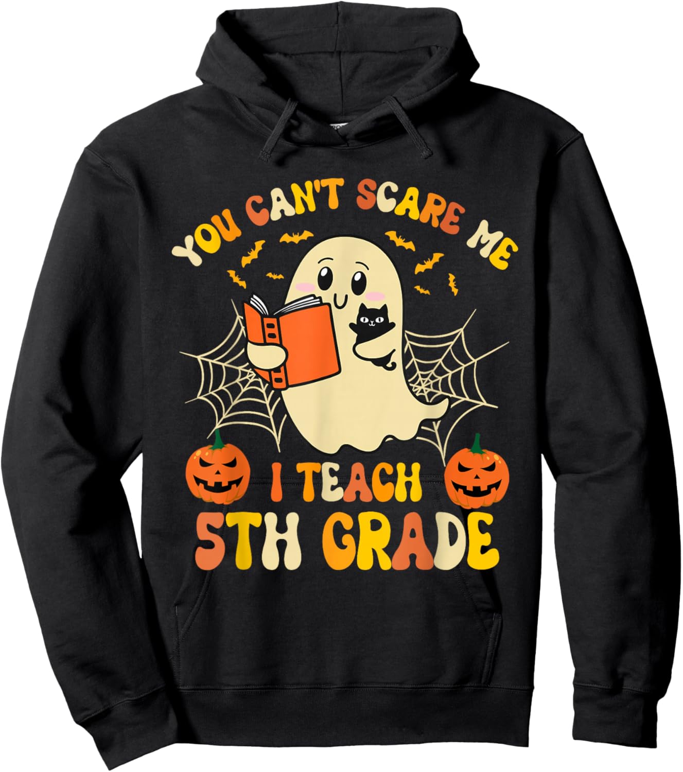 You Can't Scare Me I Teach 5th Grade Teacher Halloween Ghost Hoodie - Hoodie | Black