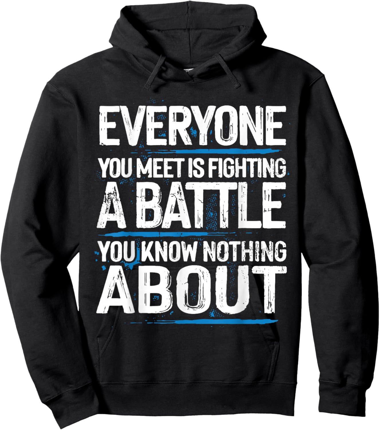 Everyone Is Fighting A Battle You Know Nothing About Hoodie - Hoodie | Black