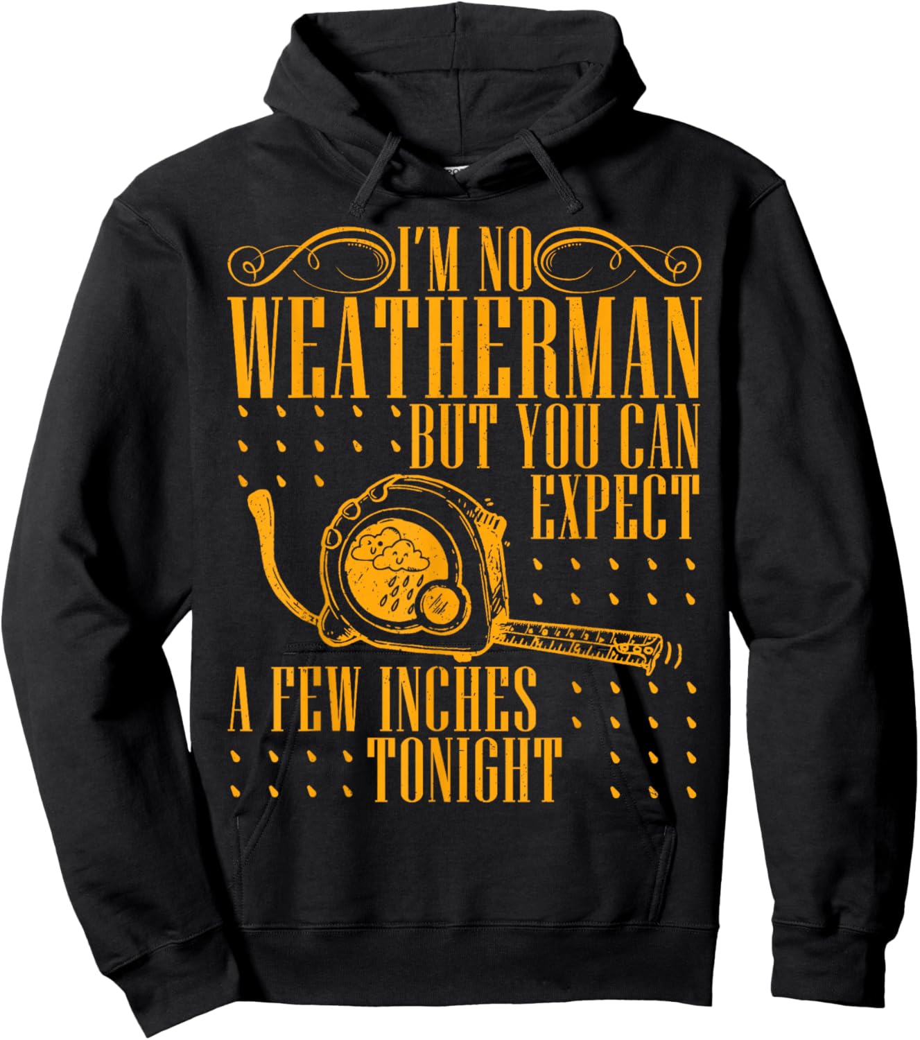 I'm No Weatherman But You Can Expect A Few Inches Tonight Hoodie - Hoodie | Black