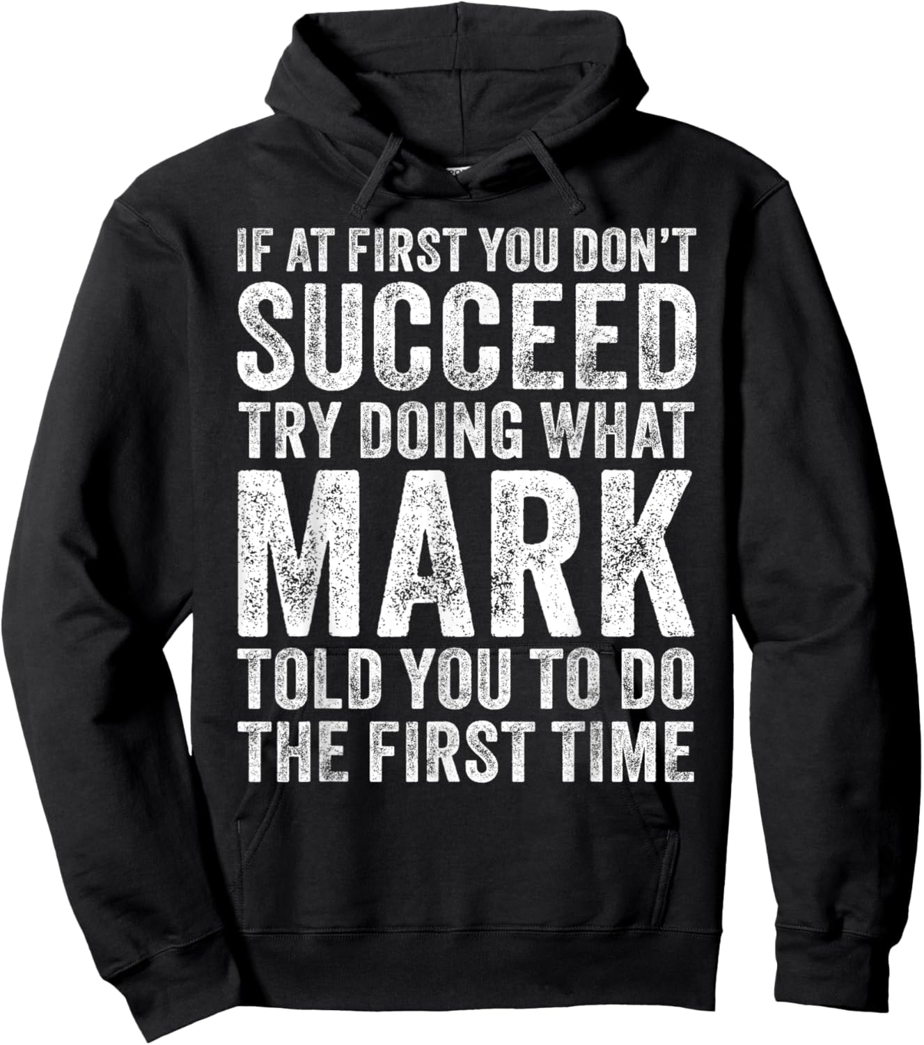 If At First You Don't Succeed Try Doing What Mark Told You Hoodie - Hoodie | Black