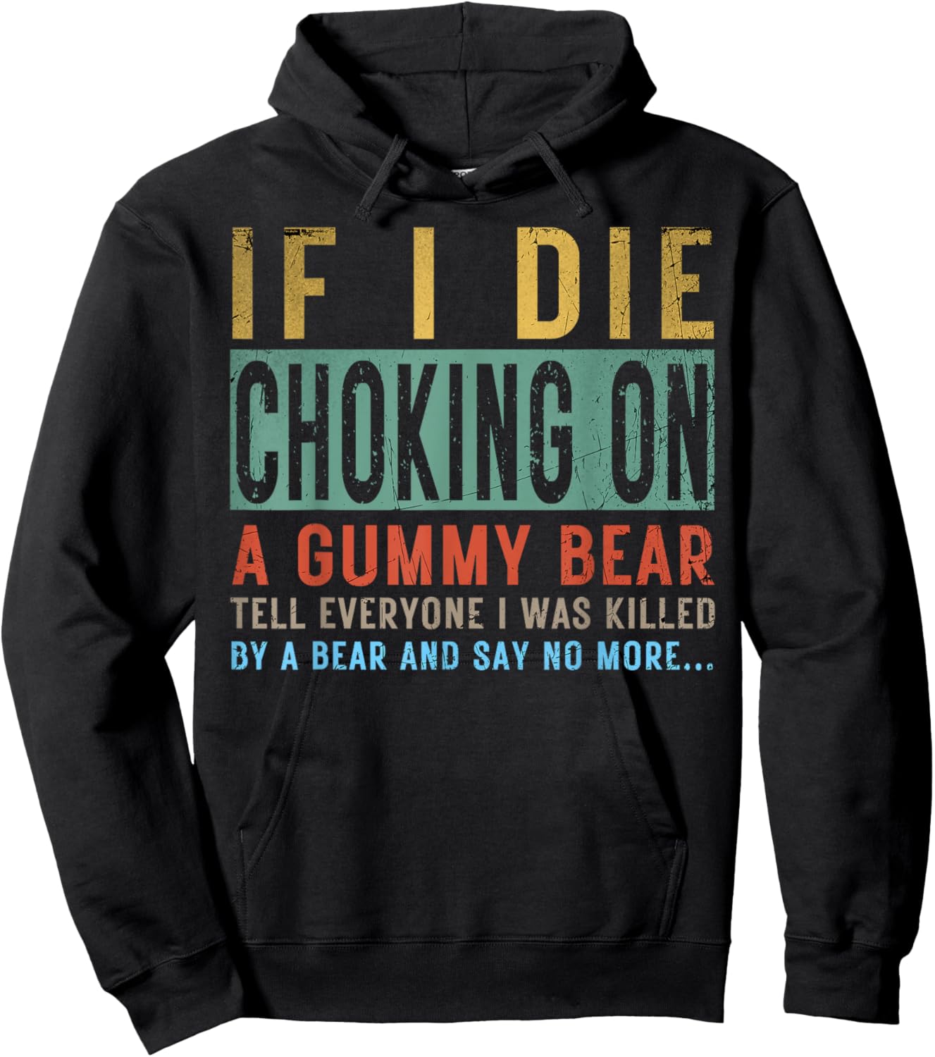If I Die Choking On A Gummy Bear Tell Everyone I Was Killed Hoodie - Hoodie | Black