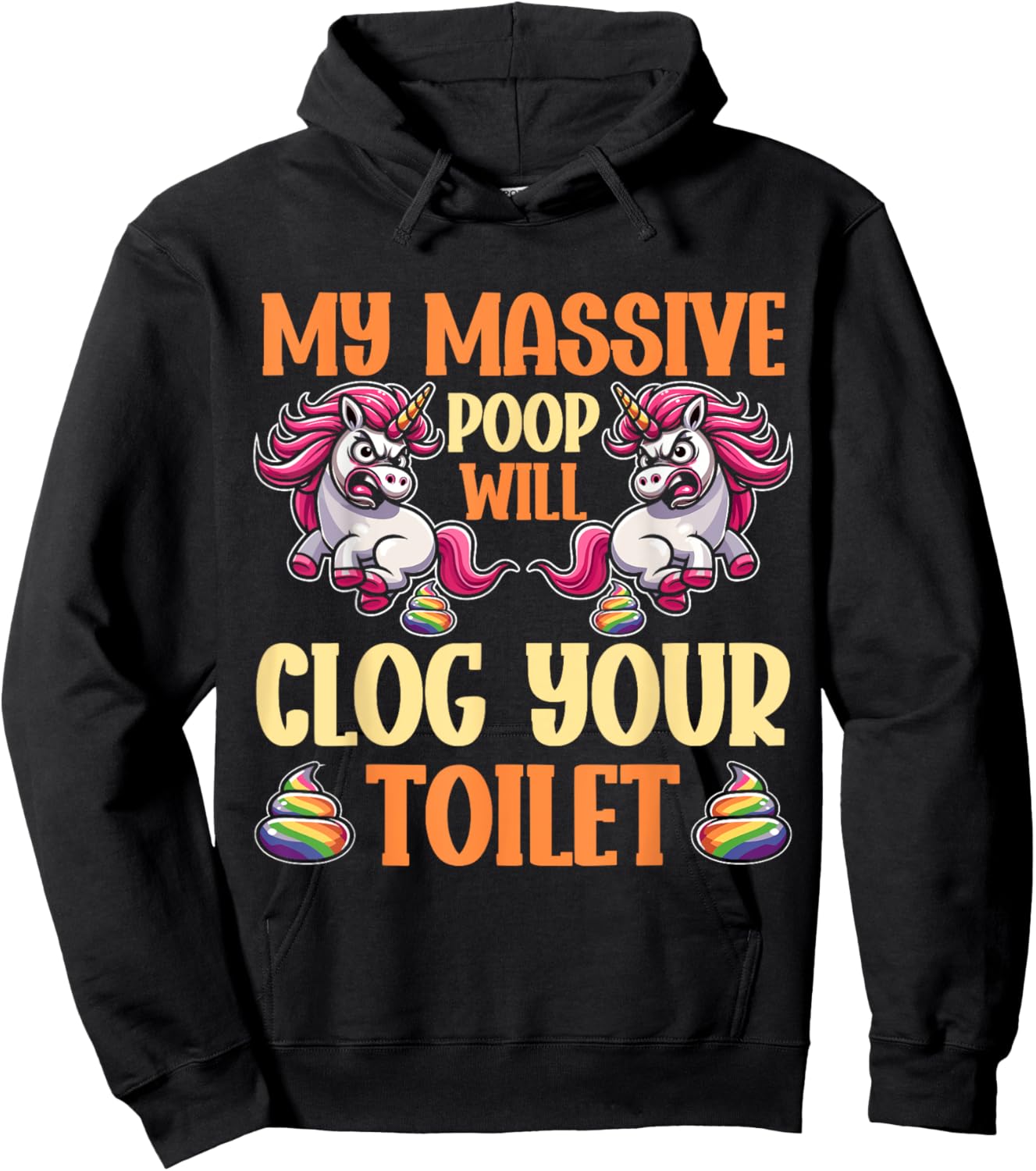 Poop Unicorn Sarcasm Funny My Poop Will Clog Your Toilet Hoodie - Hoodie | Black