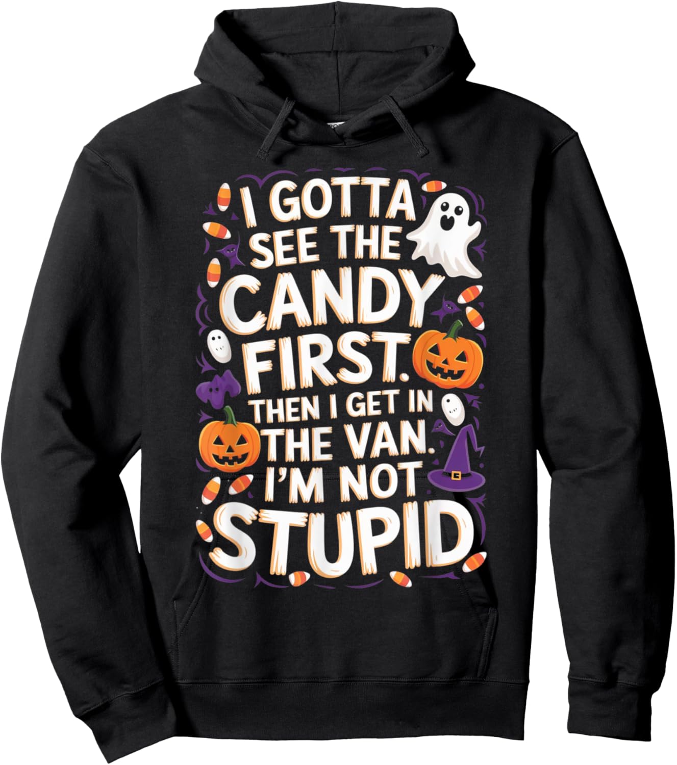 I Gotta See The Candy First. I'm Not Stupid | Funny Gifts Hoodie - Hoodie | Black