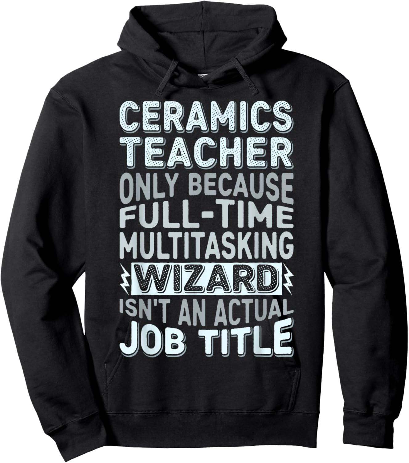 Wizard Job Title Quote - Funny Ceramics Teacher Hoodie - Hoodie | Black