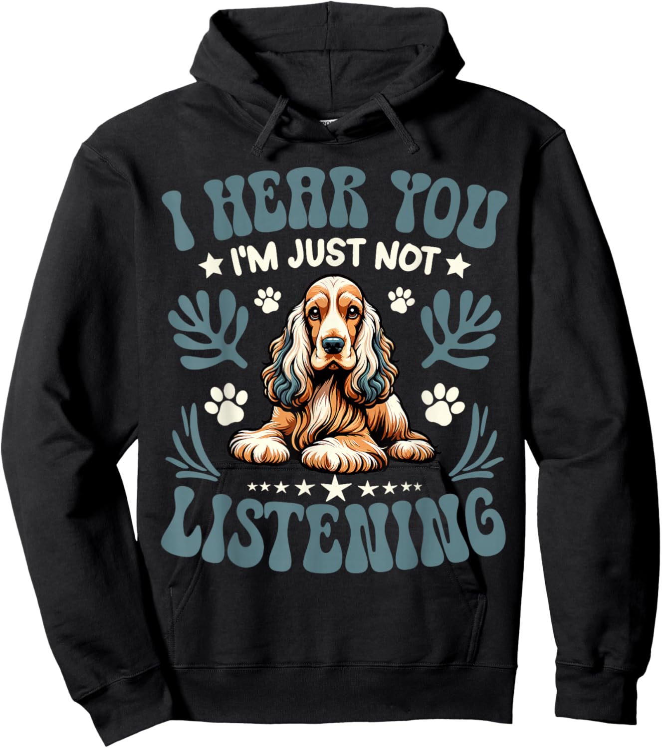 Cocker Spaniel I Hear You I'm Just Not Listening Dog Owner Hoodie - Hoodie | Black